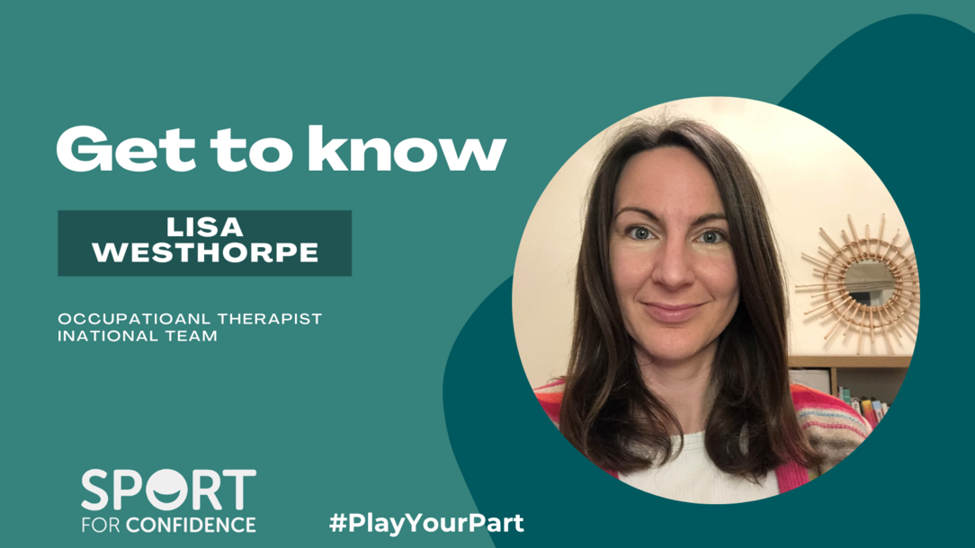 Graphic introducing Lisa Westhorpe, Occupational Therapist in the National Team at Sport for Confidence, featuring her portrait alongside the text ‘Get to know Lisa Westhorpe’ on a teal background.